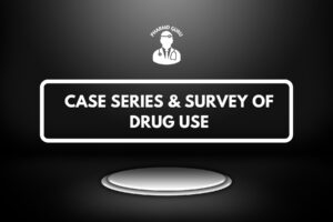 CASE SERIES & SURVEY OF DRUG USE