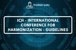 ICH - INTERNATIONAL CONFERENCE FOR HARMONIZATION - GUIDELINES