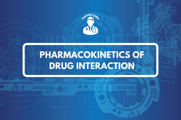 PHARMACOKINETICS OF DRUG INTERACTION