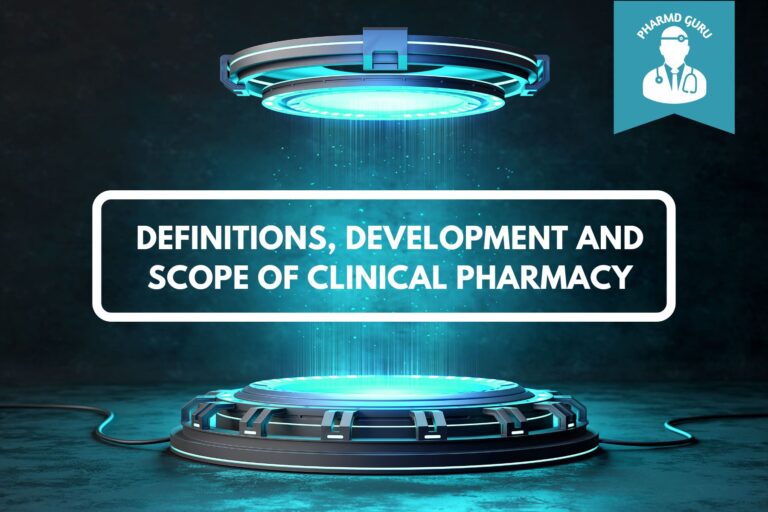 DEFINITIONS, DEVELOPMENT AND SCOPE OF CLINICAL PHARMACY