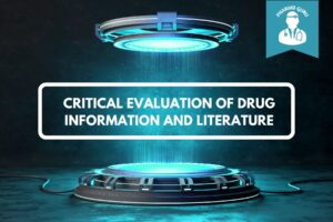 CRITICAL EVALUATION OF DRUG INFORMATION AND LITERATURE