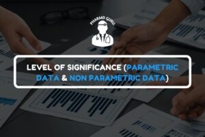 LEVEL OF SIGNIFICANCE (PARAMETRIC DATA & NON PARAMETRIC DATA)