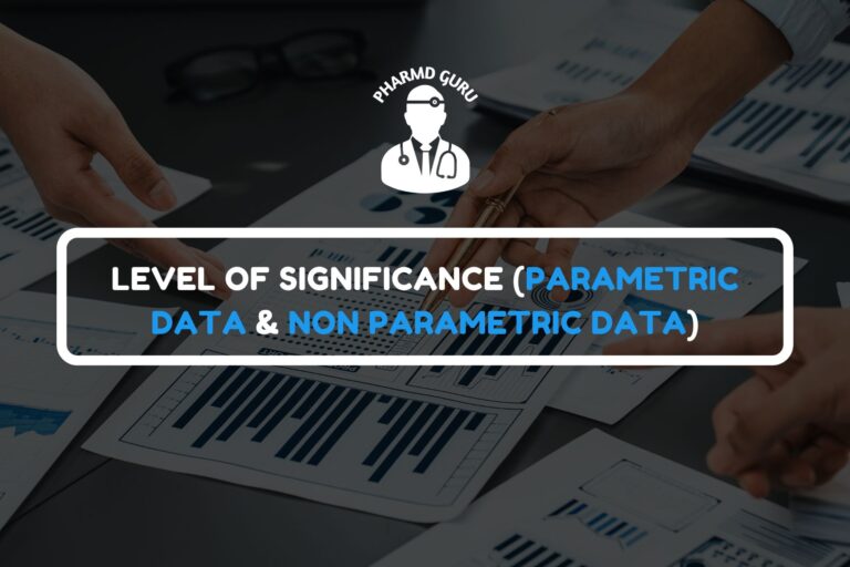 LEVEL OF SIGNIFICANCE (PARAMETRIC DATA & NON PARAMETRIC DATA)